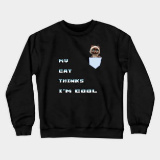 my cat thinks Funny Crewneck Sweatshirt